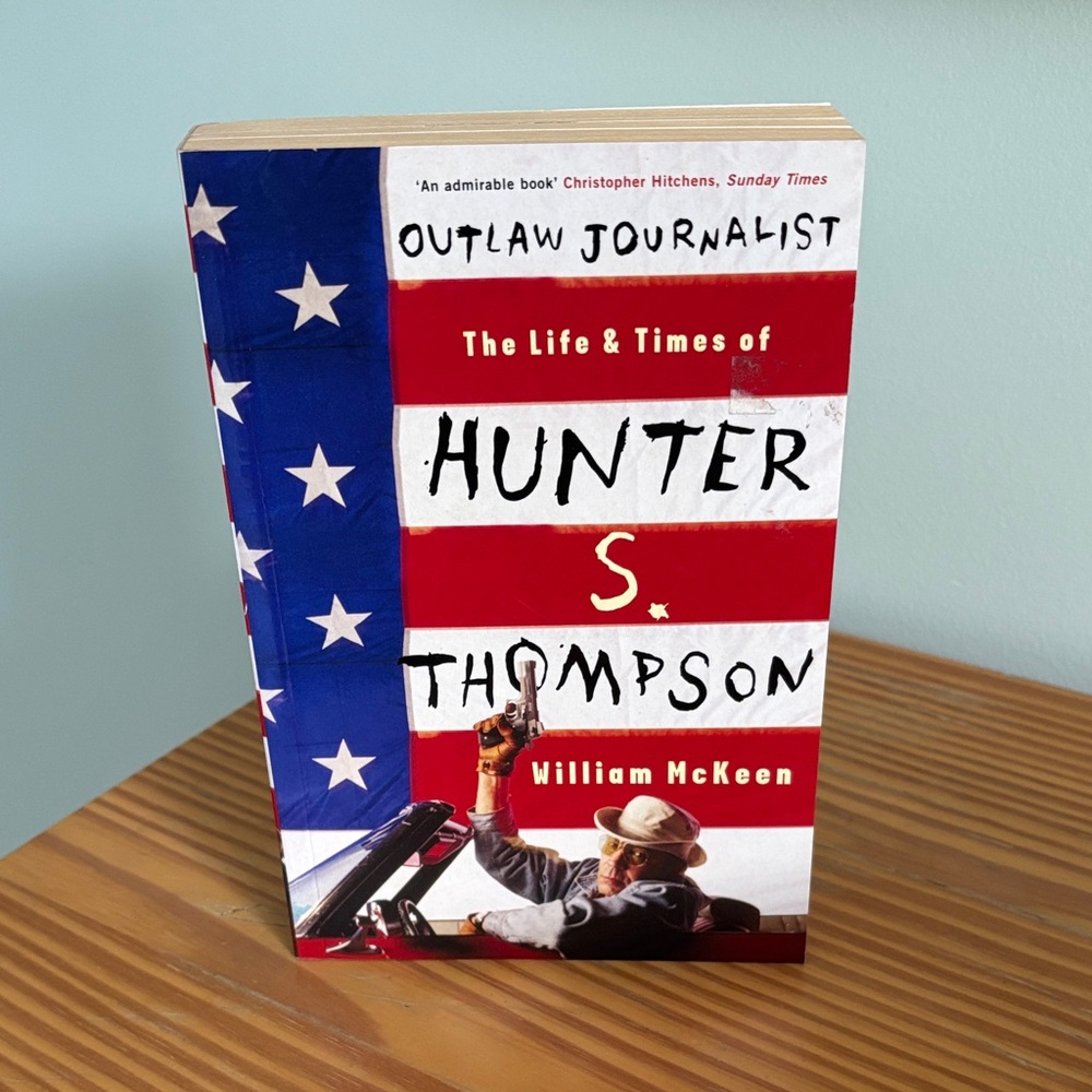 Outlaw Journalist - The Life & Times of Hunter S. Thompson by William McKeen